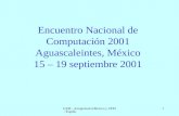UAM - Azcapotzalco/Mexico y UPM - España 1 Encuentro Nacional de Computación 2001 Aguascaleintes, México 15 – 19 septiembre 2001.