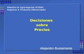 Maestría en Agronegocios UCEMA Negocios II: Productos Diferenciados Decisiones sobre Precios Alejandro Bustamante.