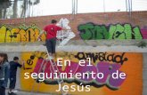 En el seguimiento de Jesús Porque quiero vivir en tu seguimiento, he sabido, Jesús, que: