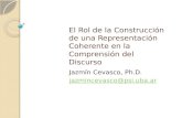 El Rol de la Construcción de una Representación Coherente en la Comprensión del Discurso Jazmín Cevasco, Ph.D. jazmincevasco@psi.uba.ar.