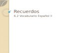 Recuerdos 6.2 Vocabulario Español II. amable aventurero.