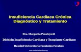 Www.fundacionfavaloro.org Insuficiencia Cardíaca Crónica Diagnóstico y Tratamiento Dra. Margarita Peradejordi División Insuficiencia Cardiaca y Trasplante.