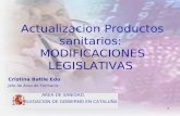 1 Actualizacion Productos sanitarios: MODIFICACIONES LEGISLATIVAS Cristina Batlle Edo Jefe de Área de Farmacia. AREA DE SANIDAD. DELEGACION DE GOBIERNO.