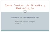 LENGUAJE DE PROGRAMACIÓN CNC Sena Centro de Diseño y Metrología William David Vargas Prieto.