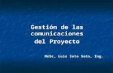 MsSc, Luis Soto Soto, Ing. Gestión de las comunicaciones del Proyecto.