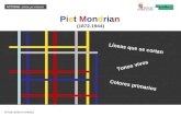 ACTIVIDAD : artistas por imitación Piet Mondrian (1872-1944) [Al-así pinta el artista] Tonos vivos Líneas que se cortan Colores primarios.