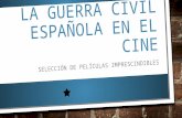 LA GUERRA CIVIL ESPAÑOLA EN EL CINE SELECCIÓN DE PELÍCULAS IMPRESCINDIBLES.