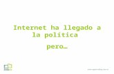 Internet ha llegado a la política pero…. ¿la política y los políticos han llegado a Internet?