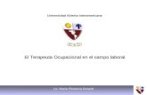 Universidad Abierta Interamericana El Terapeuta Ocupacional en el campo laboral Lic. María Florencia Durand.