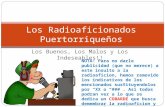 Los Buenos, Los Malos y Los Indeseables!! Los Radioaficionados Puertorriqueños NOTA: Para no darle publicidad (que no merece) a este insulto a la radioaficion,