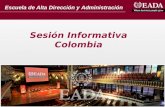 Escuela de Alta Dirección y Administración Sesión Informativa Colombia.