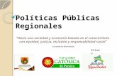 Políticas Públicas Regionales “Hacia una sociedad y economía basada en el conocimiento con equidad, justicia, inclusión y responsabilidad social” Sociedad.