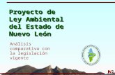 Proyecto de Ley Ambiental del Estado de Nuevo León Análisis comparativo con la legislación vigente.