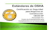 Certificación en Seguridad para Negocios en Construcción CB103-SP Presentado Por: Centro de Entrenamiento para Cumplimientos en la Construcción Este material.