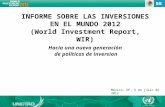 1 INFORME SOBRE LAS INVERSIONES EN EL MUNDO 2012 (World Investment Report, WIR) Hacia una nueva generación de políticas de inversion México, DF, 5 de julio.