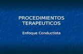 PROCEDIMIENTOS TERAPEUTICOS Enfoque Conductista. PROCEDIMIENTOS Un programa de tratamiento incluye diversas combinaciones de procedimientos referidos.
