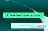 1 2. Diseños experimentales Roser Bono Cabré Dpto. de Metodología de las Ciencias del Comportamiento Universidad de Barcelona rbono@ub.edu.
