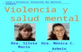Violencia y salud mental Curso a distancia: Prevención del maltrato infantil Dra. Silvia María Pozo Abreu Dra. Mónica C. Arbelo Figueredo.