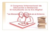 II Congreso Internacional de Educación a Distancia: El Estudiante en la Era Digital “La Educación a Distancia en el Entorno Virtual”