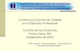 Conferencia Control de Calidad en el Ejercicio Profesional Cumbre de las Américas Punta Cana, RD Septiembre de 2012 CPA Juan A. Flores Galarza Secretario.