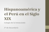 Hispanoamérica y el Perú en el Siglo XIX Colegio de la Inmaculada 3° de Secundaria.