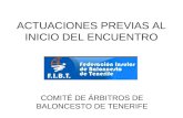 ACTUACIONES PREVIAS AL INICIO DEL ENCUENTRO COMITÉ DE ÁRBITROS DE BALONCESTO DE TENERIFE.