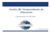 Sesión 2B: Vicepresidente de Educación Capacitación de Oficiales Karla Ramírez Amezcua Veracruz English Toastmasters.