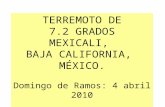 TERREMOTO DE 7.2 GRADOS MEXICALI, BAJA CALIFORNIA, MÉXICO. Domingo de Ramos: 4 abril 2010.
