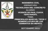 INGENIERIA CIVIL ASIGNATURA: TECNOLOGIA DEL CONCRETO ALUMNO: VICENTE DE PAUL CUAYA TEPEYAHUITL TEMA: PRINCIPALES MARCAS: TIPOS Y NOMENCLATURA DE LOS CEMENTOS.