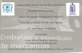 Universidad Autónoma de San Luis Potosí Facultad de Economía Curso de opción a titulación modulo II Embalaje y expedición de mercancías C.P. Jose Roberto.