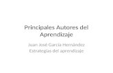 Principales Autores del Aprendizaje Juan José García Hernández Estrategias del aprendizaje.