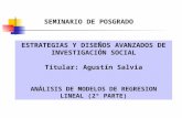 ESTRATEGIAS Y DISEÑOS AVANZADOS DE INVESTIGACIÓN SOCIAL Titular: Agustín Salvia ANÁLISIS DE MODELOS DE REGRESION LINEAL (2° PARTE) SEMINARIO DE POSGRADO.