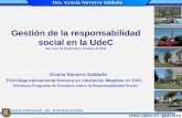 Gestión de la responsabilidad social en la UdeC San Juan de Puerto Rico, Octubre de 2011 Gracia Navarro Saldaña Psicóloga educacional-Doctora en educación.