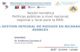Sesión temática Políticas públicas a nivel nacional, regional y local para la RRD SINAPRED Dr. Guillermo Gonzalez G Secretario Ejecutivo -SINAPRED 28 Nov.
