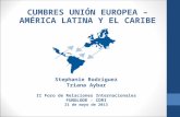 CUMBRES UNIÓN EUROPEA – AMÉRICA LATINA Y EL CARIBE Stephanie Rodríguez Triana Aybar II Foro de Relaciones Internacionales FUNGLODE - CDRI 21 de mayo de.