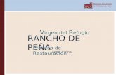 RANCHO DE PEÑA V irgen del R efugio Proceso de Restauración 2008 - 2009.
