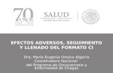 EFECTOS ADVERSOS, SEGUIMIENTO Y LLENADO DEL FORMATO CI Dra. María Eugenia Orozco Algarra Coordinadora Nacional del Programa de Oncocercosis y Enfermedad.