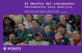 El desafío del crecimiento Herramienta para análisis Foro Regional de Comunicaciones, Buenos Aires 2010 Oficina Scout Mundia, Equipo de Relaciones Externas.