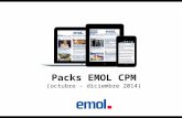 Packs EMOL CPM (octubre - diciembre 2014). Packs de Impresiones Emol Podrás adquirir los packs de impresiones en nuestros formatos CPM de portada, canales