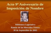 Acto 9º Aniversario de Imposición de Nombre Biblioteca Legislativa Ramón de las Mercedes Tissera 30 de Septiembre de 2005.