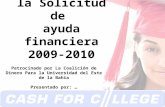 Copyright 2008 Repaso sobre la Solicitud de ayuda financiera 2009-2010 Patrocinado por La Coalición de Dinero Para la Universidad del Este de la Bahia.