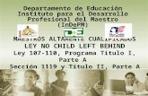 MAESTROS ALTAMENTE CUALIFICADOS LEY NO CHILD LEFT BEHIND Ley 107-110, Programa Título I, Parte A Sección 1119 y Título II, Parte A Departamento de Educación.