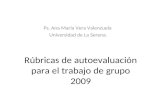 Rúbricas de autoevaluación para el trabajo de grupo 2009 Ps. Ana María Vera Valenzuela Universidad de La Serena.