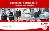 1 ESPECIAL NEGOCIOS 3 TARIFA EN ESPAÑA 01 JULIO 2006 – 30 JUNIO 2007 CODIGO: G0(N)
