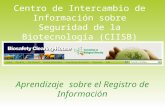 Centro de Intercambio de Información sobre Seguridad de la Biotecnología (CIISB) Aprendizaje sobre el Registro de Información.