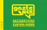 OBJETIVOS Impulsar la incorporación y mantenimiento de jóvenes agricultores/as en el sector agrario vasco. A su vez el plan perseguirá apoyar el mantenimiento.