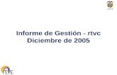 Informe de Gestión - rtvc Diciembre de 2005. Licitaciones TELEVISIÓN - señalcolombia En Curso: Licitación Pública 006. $5.114.000.000. Producción de los.