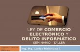 LEY DE COMERCIO ELECTRÓNICO Y DELITO INFORMÁTICO SEMINARIO - TALLER Ing. Mg. Carlos Meléndez T. cmelendez77@hotmail.com 098201953.