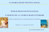Juan Antonio Pagán Lozano LA PUBLICIDAD INSTITUCIONAL PUBLICIDAD INSTITUCIONAL A TRAVÉS DE LA PUBLICIDAD EXTERIOR XXIII CONGRESO DE PUBLICIDAD EXTERIOR
