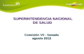 SUPERINTENDENCIA NACIONAL DE SALUD Comisión VII - Senado agosto 2012.